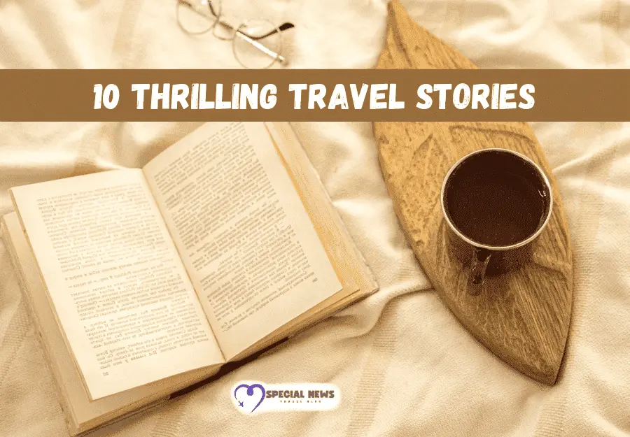 10 Thrilling Travel Stories