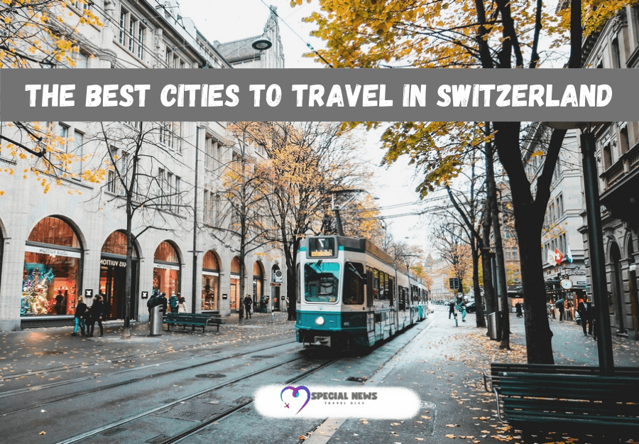 The Best Cities To Travel in Switzerland