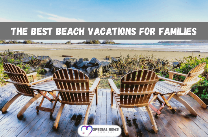 the best beach vacations for families